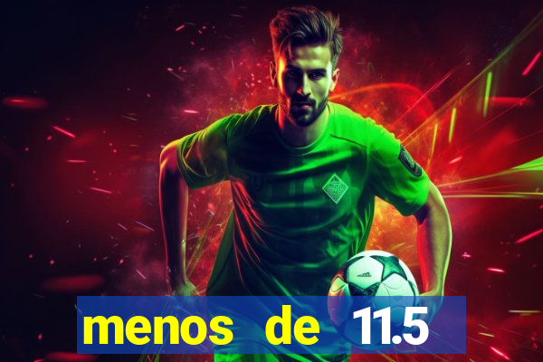menos de 11.5 escanteios o que significa