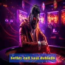 better call saul dublado