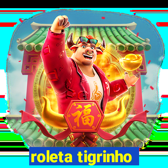 roleta tigrinho