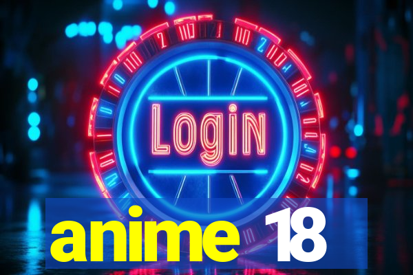 anime 18