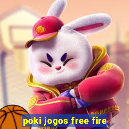 poki jogos free fire
