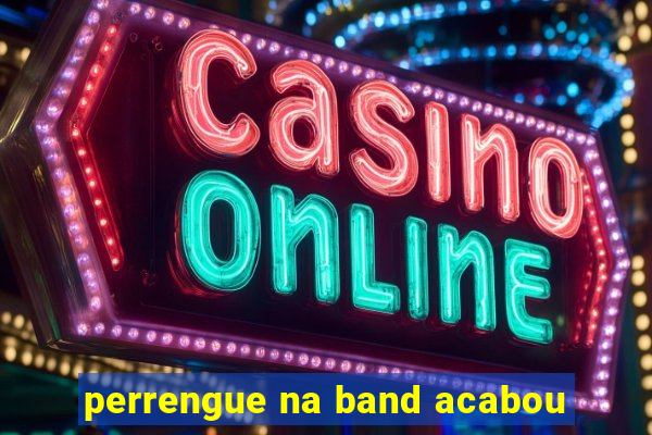 perrengue na band acabou