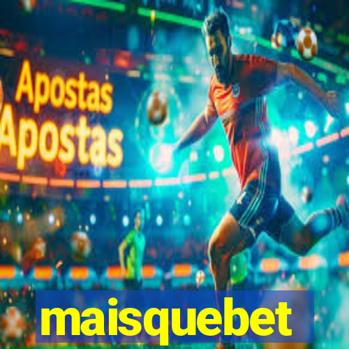 maisquebet