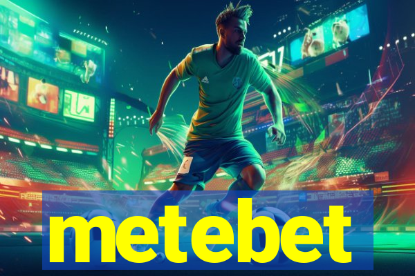 metebet