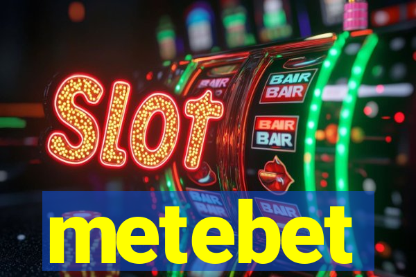 metebet
