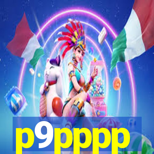 p9pppp