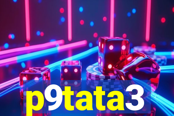 p9tata3