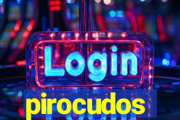 pirocudos