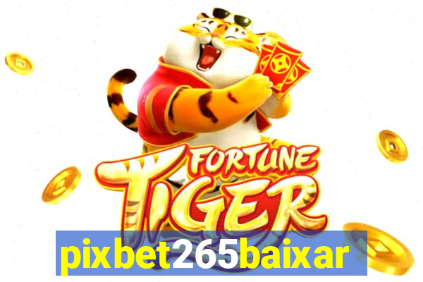 pixbet265baixar