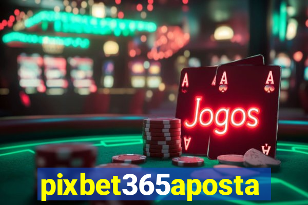 pixbet365aposta
