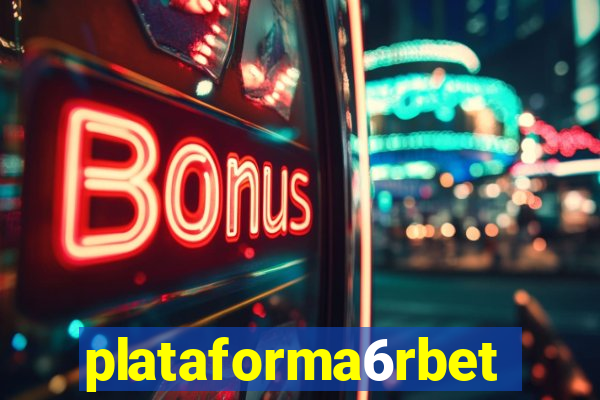plataforma6rbet