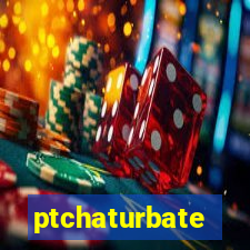 ptchaturbate