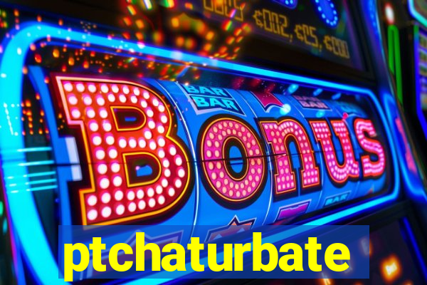 ptchaturbate