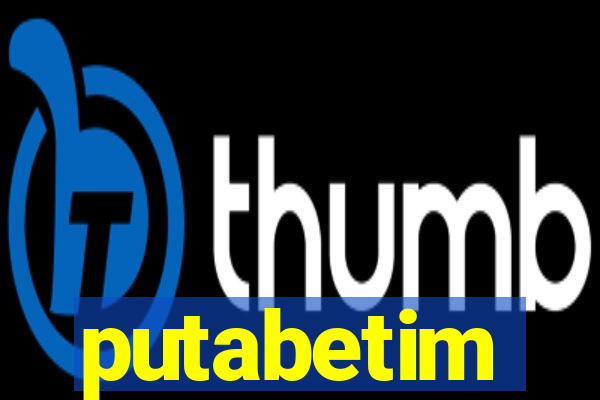 putabetim