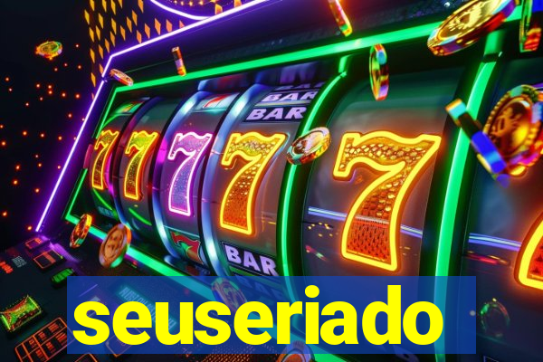 seuseriado