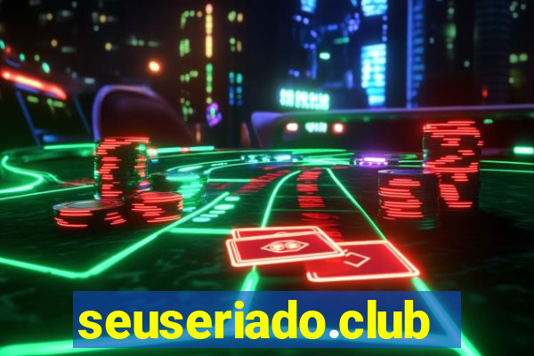 seuseriado.club